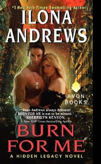 Burn for Me : Hidden Legacy : Hidden Legacy : Book 1 - Ilona Andrews