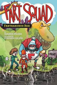 Fart Squad #2 : Fartasaurus Rex - Seamus Pilger