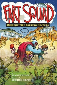 Fart Squad #3 : Unidentified Farting Objects - Seamus Pilger