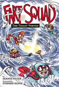 Fart Squad #4 : The Toilet Vortex - Seamus Pilger