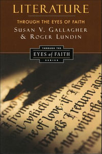 Literature through the Eyes of Faith : Christian College Coalition Series - Susan V. Gallagher