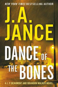 Dance of the Bones : A J. P. Beaumont and Brandon Walker Novel - J. A. Jance