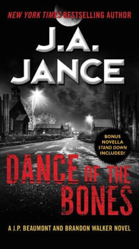 Dance of the Bones : A J. P. Beaumont and Brandon Walker Novel - J. A. Jance