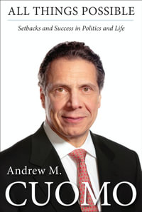 All Things Possible : Setbacks and Success in Politics and Life - Andrew M. Cuomo