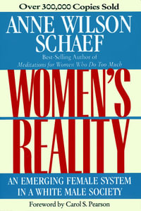 Women's Reality : An Emerging Female System - Anne Wilson Schaef