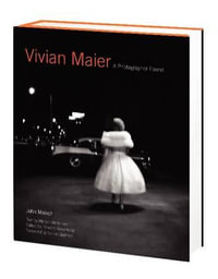 Vivian Maier : A Life Through the Lens - John Maloof