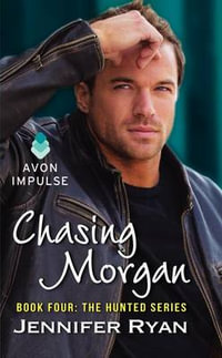 Chasing Morgan : Book Four: The Hunted Series - Jennifer Ryan