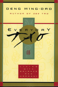 Everyday Tao : Living with Balance and Harmony - Ming-Dao Deng