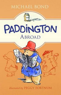 Paddington Abroad : Paddington - Michael Bond