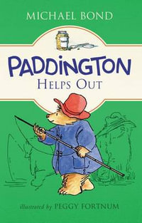 Paddington Helps Out : Paddington - Michael Bond