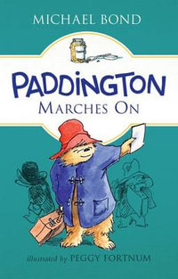 Paddington Marches on : Paddington - Michael Bond