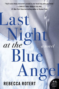 Last Night at the Blue Angel : A Novel - Rebecca Rotert