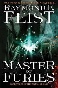 Master of Furies : The Firemane Saga: Book 3 - Raymond E Feist