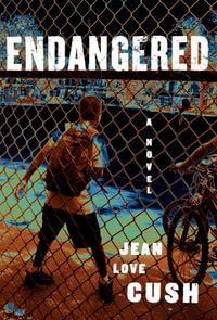 Endangered : A Novel - Jean Love Cush