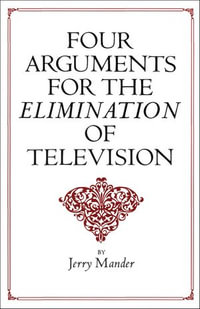 Four Arguments for the Elimination of Television - Jerry Mander