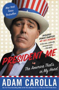 President Me : The America That's in My Head - Adam Carolla