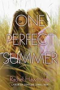 One Perfect Summer : Labor of Love and Thrill Ride - Rachel Hawthorne