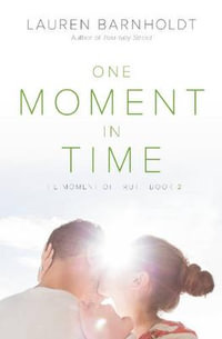 One Moment in Time : Moment of Truth - Lauren Barnholdt