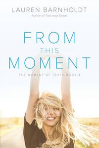 From This Moment : Moment of Truth - Lauren Barnholdt