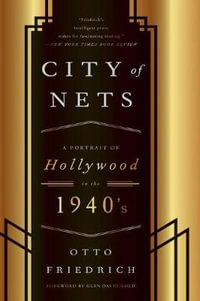 City of Nets : A Portrait of Hollywood in the 1940s - Otto Friedrich