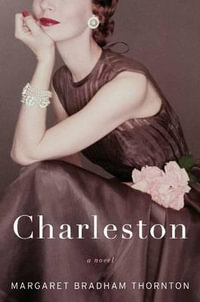 Charleston : A Novel - Margaret Thornton