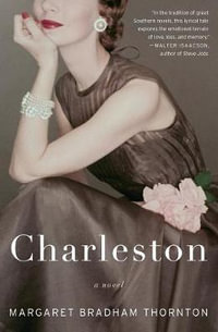 Charleston : A Novel - Margaret Bradham Thornton