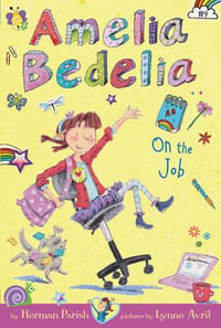 Amelia Bedelia On The Job : Amelia Bedelia - Herman Parish