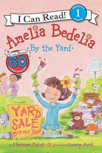 Amelia Bedelia By The Yard : Amelia Bedelia I Can Read - Herman Parish