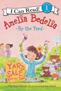 Amelia Bedelia by the Yard : I Can Read Level 1 - Herman Parish