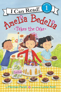 Amelia Bedelia Takes the Cake : I Can Read Level 1 - Herman Parish