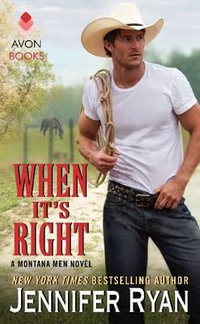 When It's Right : A Montana Men Novel - Jennifer Ryan