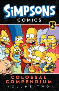 Simpsons Comics Colossal Compendium, Volume 2 : Simpsons Comics Colossal Compendium - Matt Groening