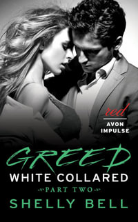 White Collared Part Two : Greed - Shelly Bell