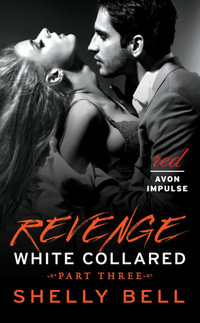 White Collared Part Three : Revenge - Shelly Bell