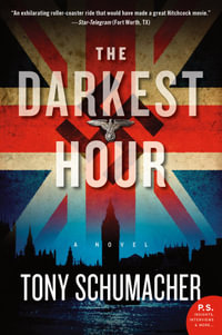 The Darkest Hour : A Novel - Tony Schumacher