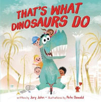 That's What Dinosaurs Do - Jory John