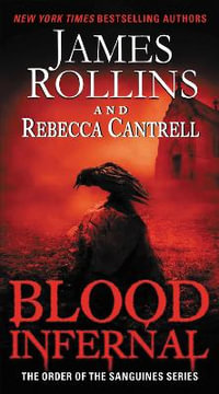 Blood Infernal : Order of the Sanguines - James Rollins