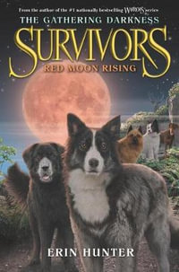 Survivors : The Gathering Darkness #4: Red Moon Rising - Erin Hunter