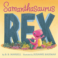 Samanthasaurus Rex - B. B. Mandell