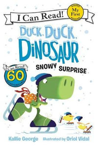 Duck, Duck, Dinosaur : Snowy Surprise - Kallie George