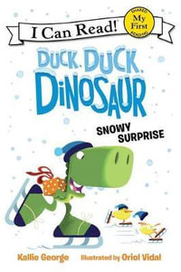 Duck, Duck, Dinosaur : Snowy Surprise - Kallie George