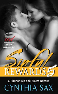 Sinful Rewards 5 : A Billionaires and Bikers Novella - Cynthia Sax