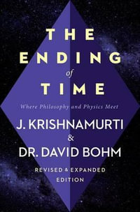 The Ending of Time : Where Philosophy and Physics Meet - Jiddu Krishnamurti