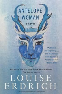 Antelope Woman - Louise Erdrich