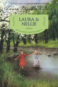 Laura & Nellie : Reillustrated Edition : Little House Chapter Book Collection - Laura Ingalls Wilder