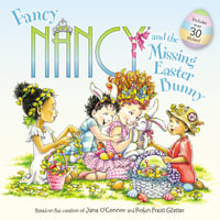 Fancy Nancy And The Missing Easter Bunny : An Easter and Springtime Book for Kids - Jane O'Connor