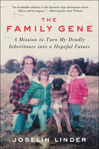 The Family Gene : A Mission to Turn My Deadly Inheritance into a Hopeful Future - Joselin Linder