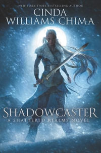 Shadowcaster : The Shattered Realms - Cinda Williams Chima