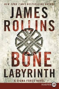 The Bone Labyrinth Large Print : A Sigma Force Novel - James Rollins