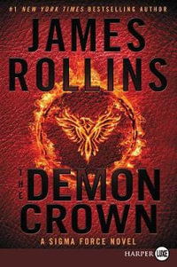 The Demon Crown [Large Print] : A Sigma Force Novel, Book #12 - James Rollins